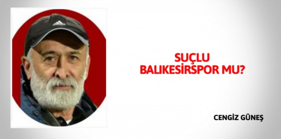SUÇLU BALIKESİRSPOR MU?