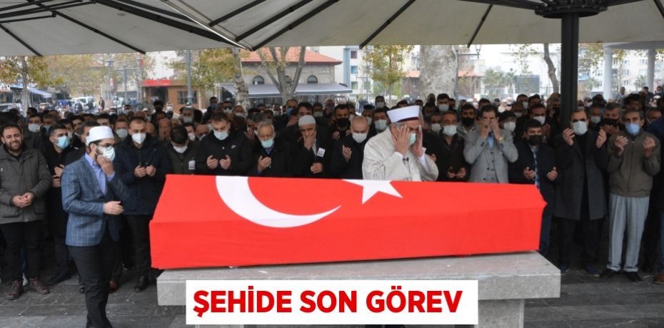 ŞEHİDE SON GÖREV