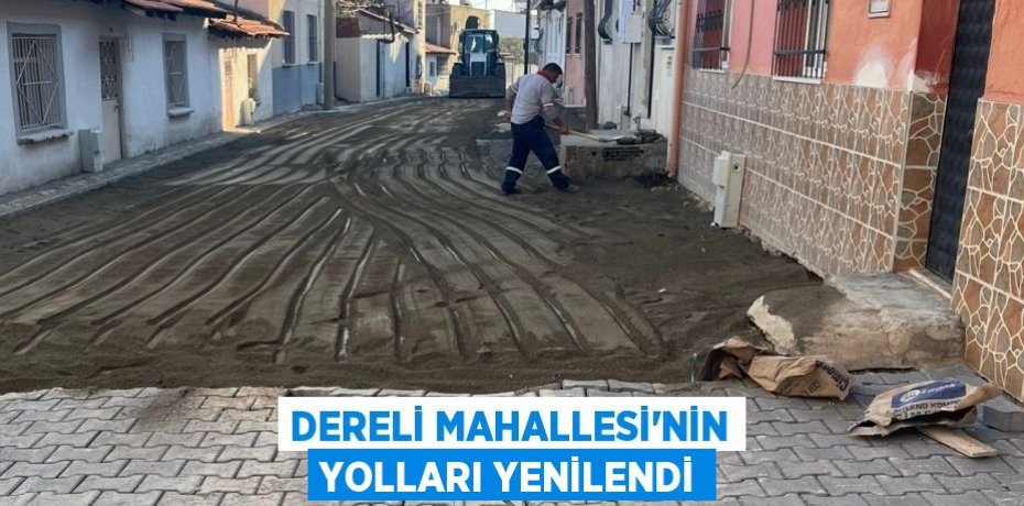 DERELİ MAHALLESİ’NİN YOLLARI YENİLENDİ