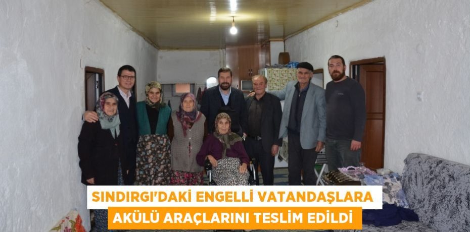 Sındırgı’daki engelli vatandaşlara akülü araçlarını teslim edildi