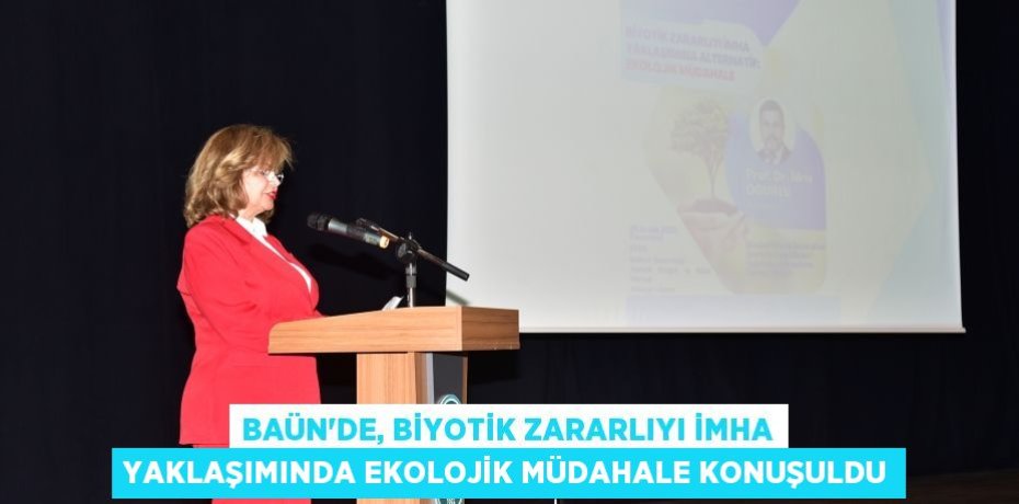 BAÜN’de, Biyotik Zararlıyı İmha Yaklaşımında Ekolojik Müdahale Konuşuldu