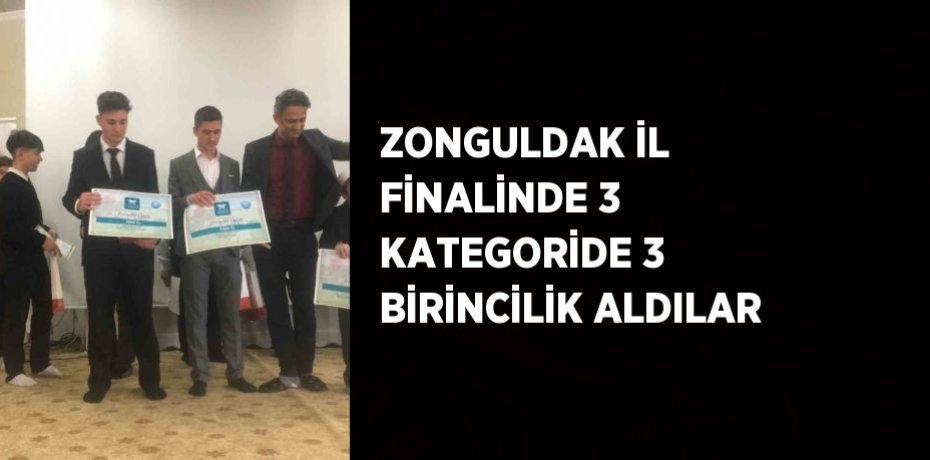 ZONGULDAK İL FİNALİNDE 3 KATEGORİDE 3 BİRİNCİLİK ALDILAR