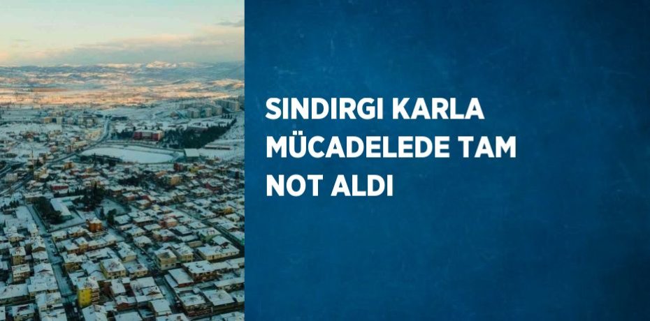 SINDIRGI KARLA MÜCADELEDE TAM NOT ALDI