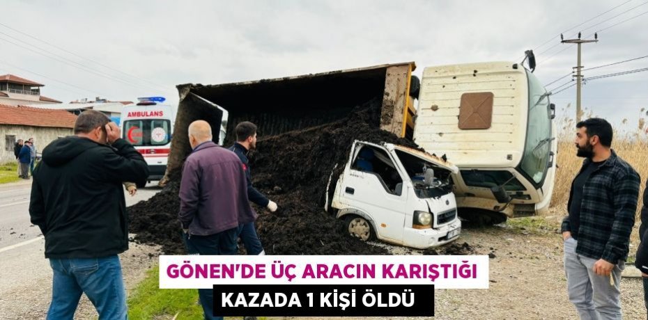 Gönen’de üç aracın karıştığı kazada 1 kişi öldü  