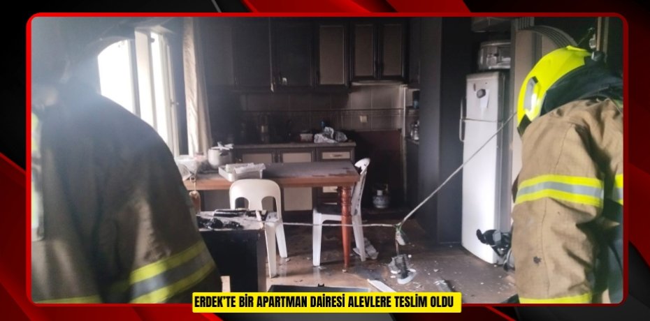 Erdek’te bir apartman dairesi alevlere teslim oldu  