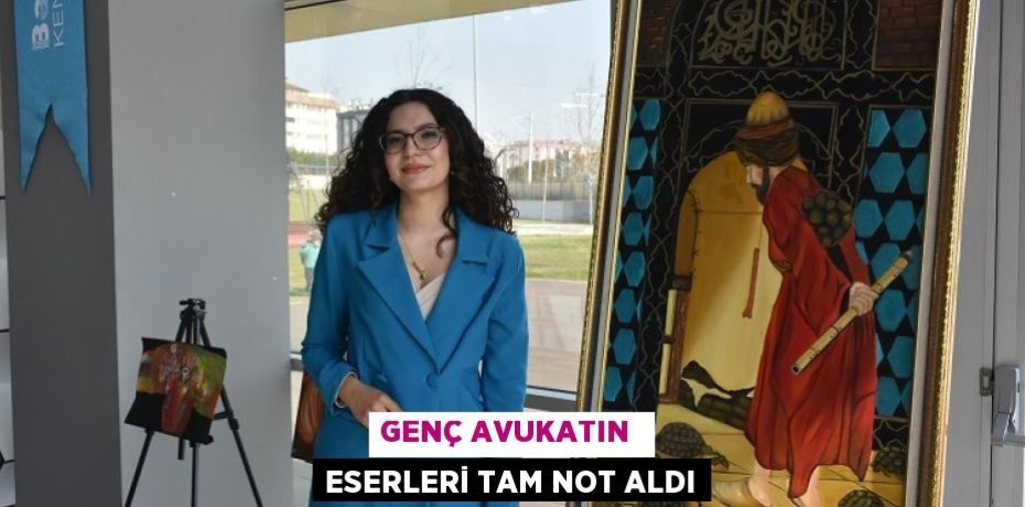 GENÇ AVUKATIN  ESERLERİ TAM NOT ALDI