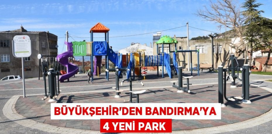 Büyükşehir’den Bandırma’ya 4 yeni park