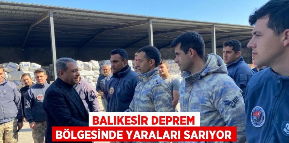 BALIKESİR DEPREM BÖLGESİNDE YARALARI SARIYOR