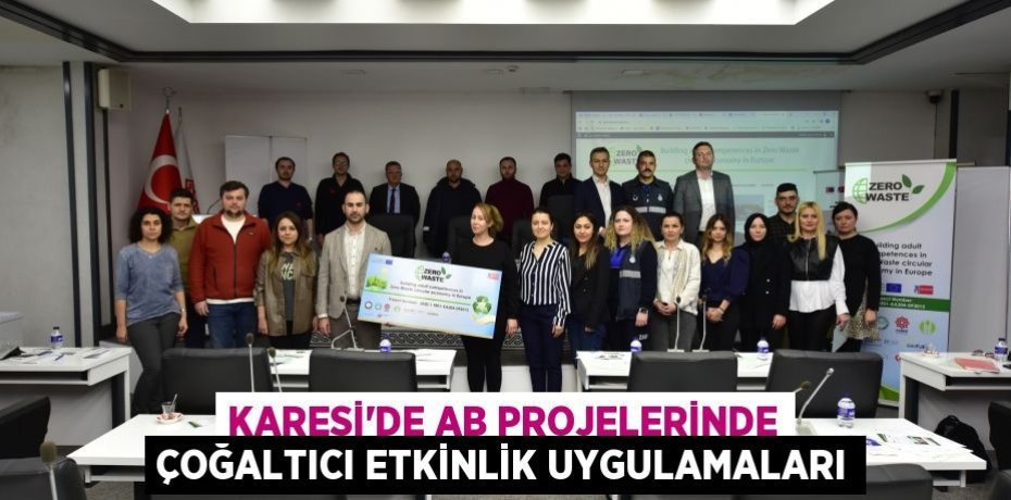 KARESİ’DE AB PROJELERİNDE ÇOĞALTICI ETKİNLİK UYGULAMALARI