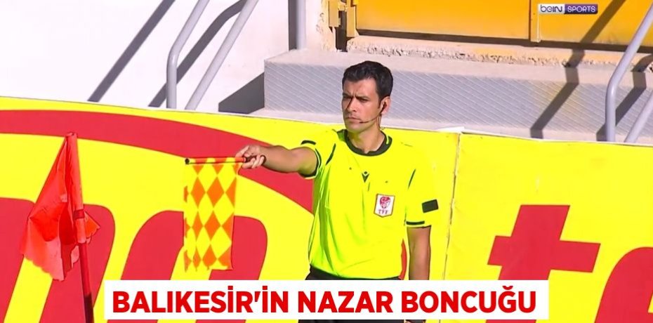 BALIKESİR’İN NAZAR BONCUĞU