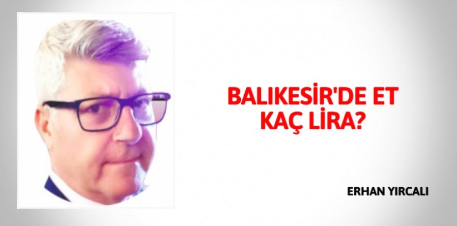 BALIKESİR'DE ET KAÇ LİRA?