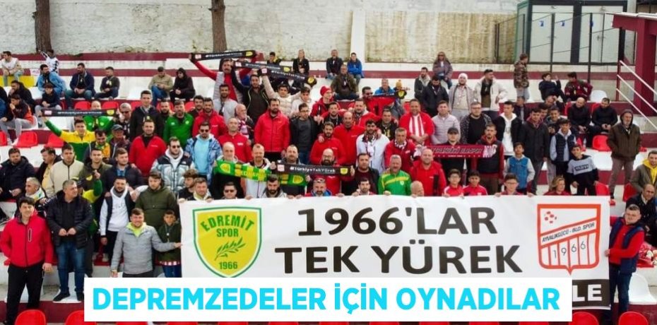 DEPREMZEDELER İÇİN OYNADILAR