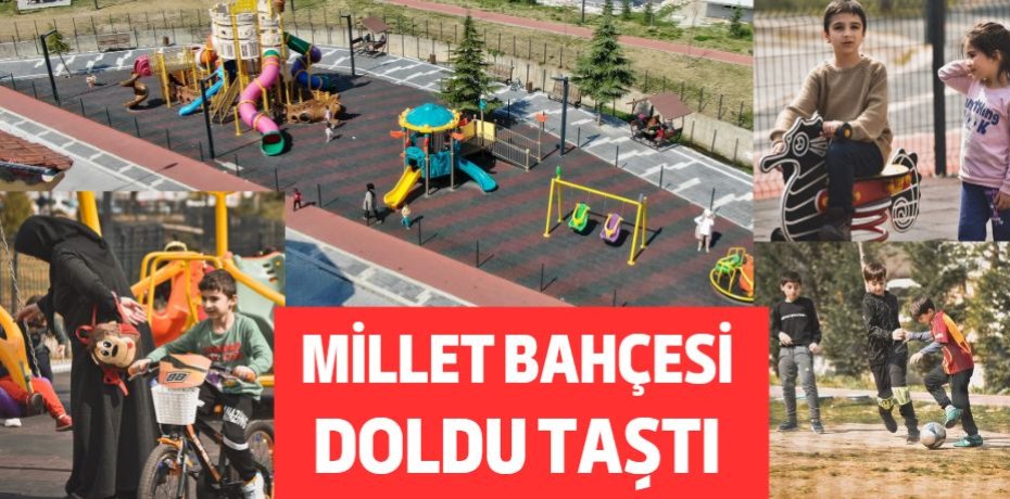 MİLLET BAHÇESİ DOLDU TAŞTI