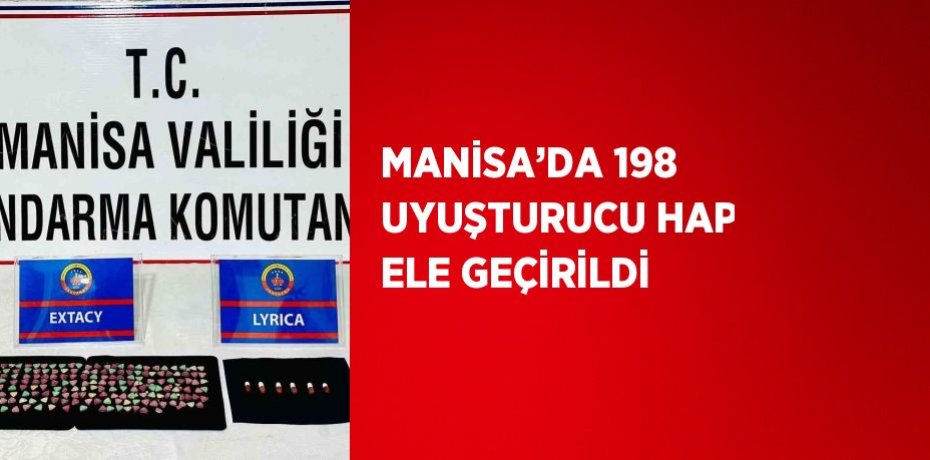 MANİSA’DA 198 UYUŞTURUCU HAP ELE GEÇİRİLDİ