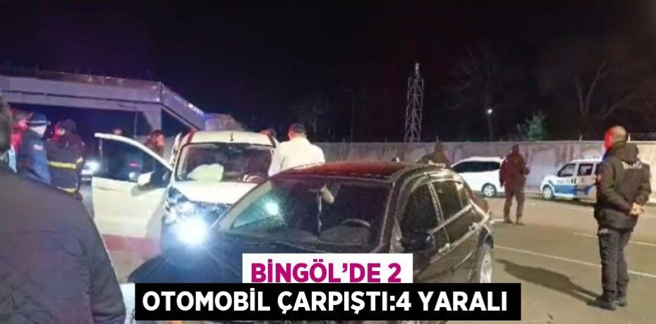BİNGÖL’DE 2 OTOMOBİL ÇARPIŞTI:4 YARALI