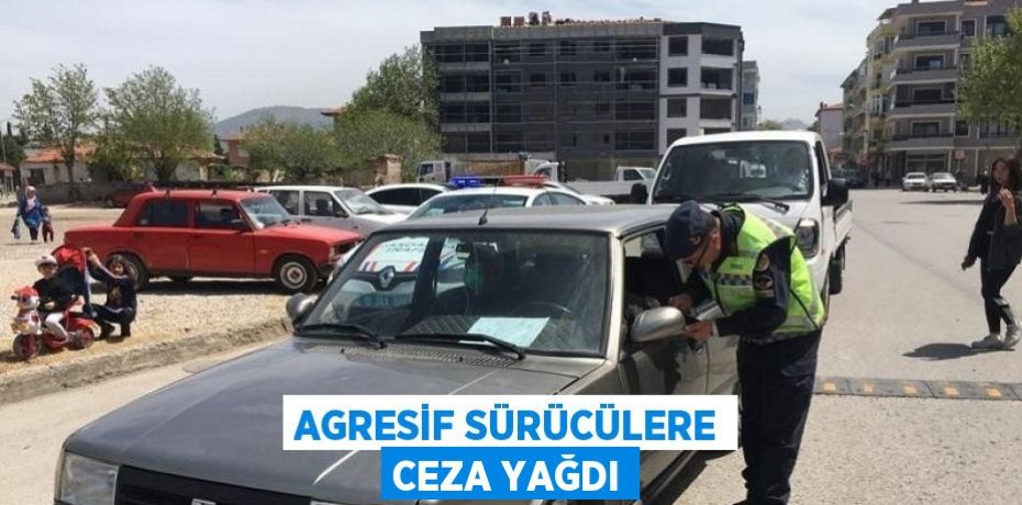 AGRESİF SÜRÜCÜLERE CEZA YAĞDI
