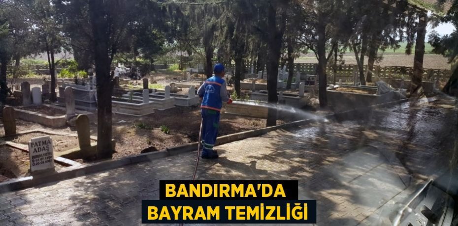 BANDIRMA’DA  BAYRAM TEMİZLİĞİ