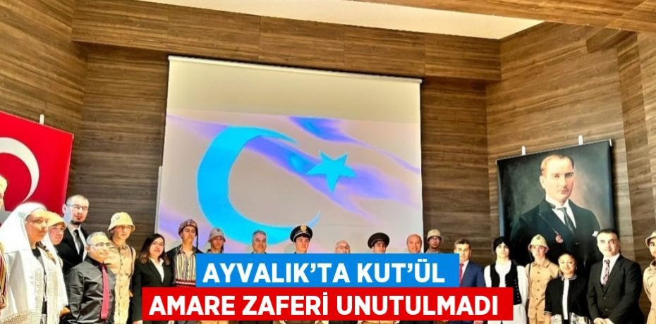 AYVALIK’TA KUT’ÜL AMARE ZAFERİ UNUTULMADI