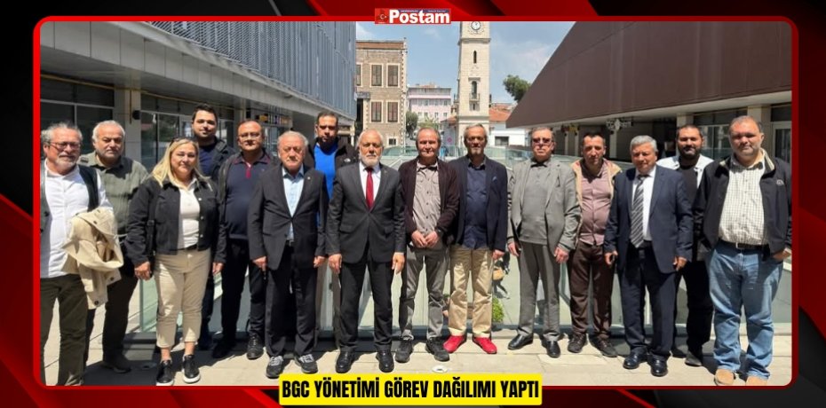 BGC YÖNETİMİ GÖREV DAĞILIMI YAPTI