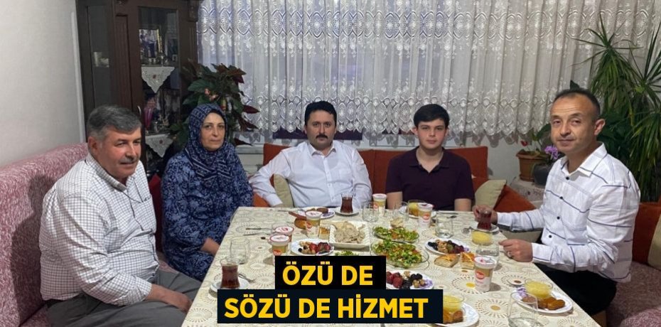 ÖZÜ DE SÖZÜ DE HİZMET