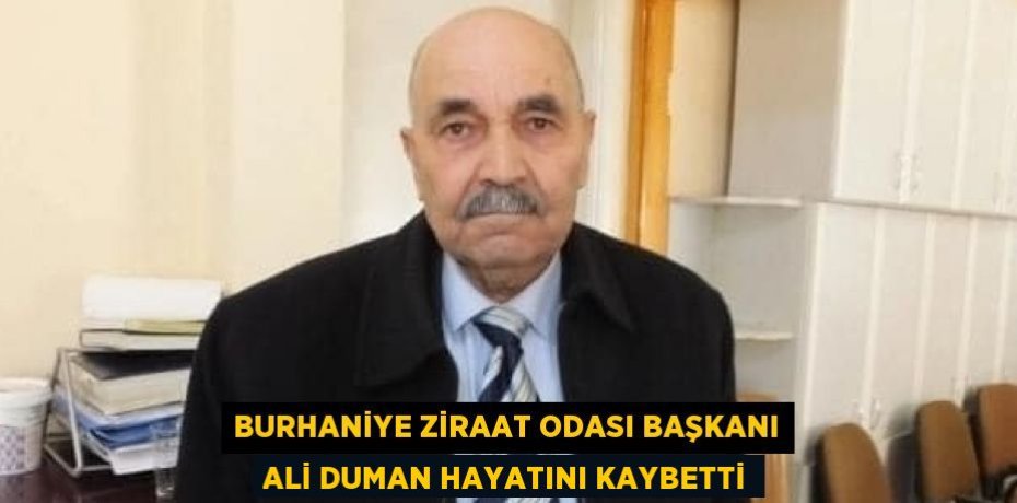 BURHANİYE ZİRAAT ODASI BAŞKANI ALİ DUMAN HAYATINI KAYBETTİ