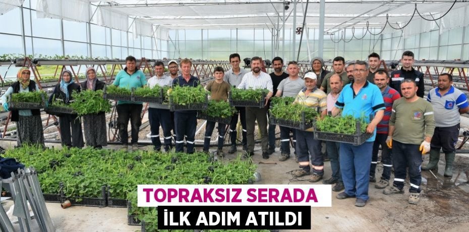 TOPRAKSIZ SERADA  İLK ADIM ATILDI