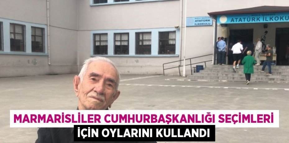 MARMARİSLİLER CUMHURBAŞKANLIĞI SEÇİMLERİ İÇİN OYLARINI KULLANDI