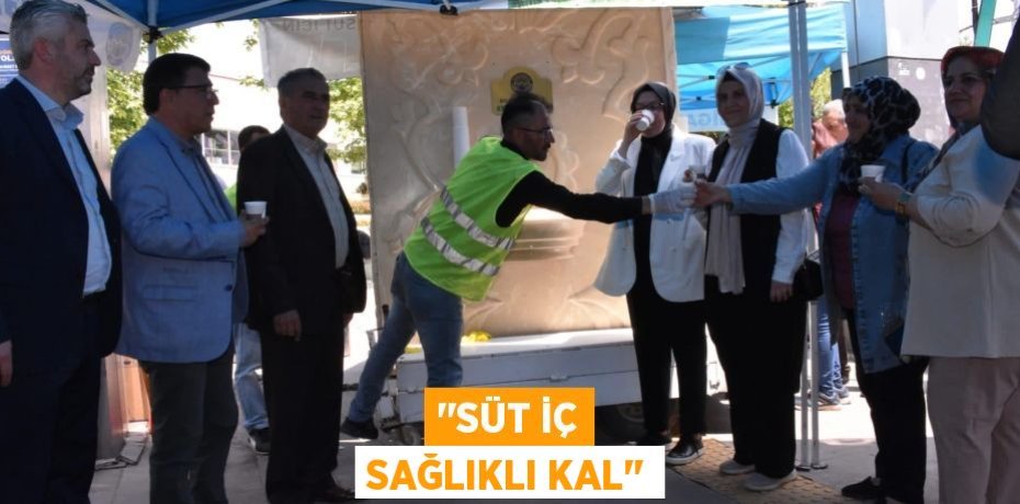 ‘’SÜT İÇ SAĞLIKLI KAL’’