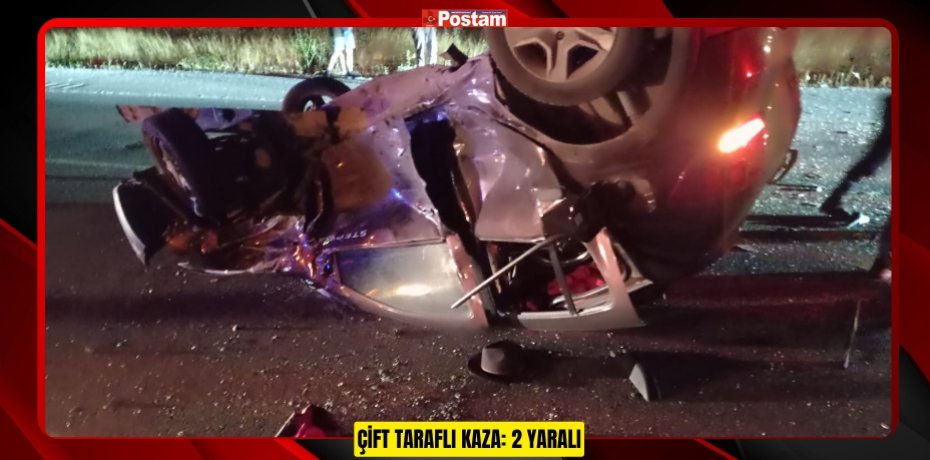 ÇİFT TARAFLI KAZA: 2 YARALI