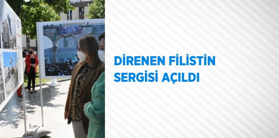 DİRENEN FİLİSTİN SERGİSİ AÇILDI