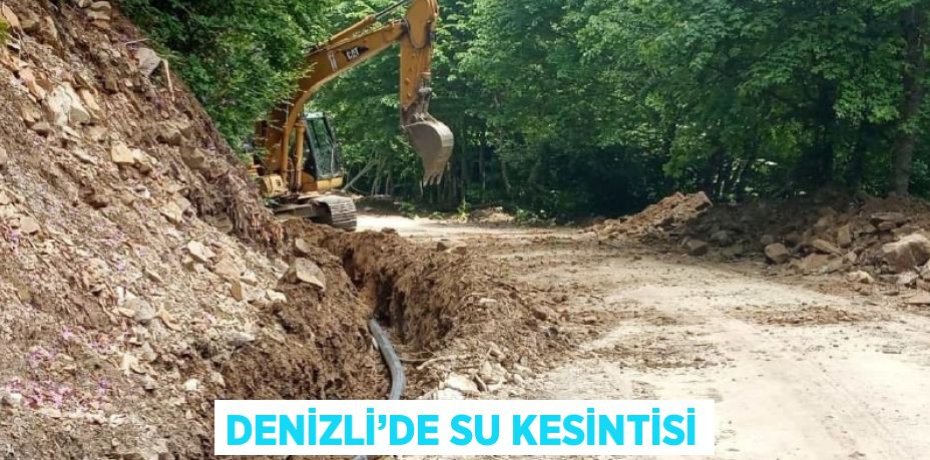 DENİZLİ’DE SU KESİNTİSİ