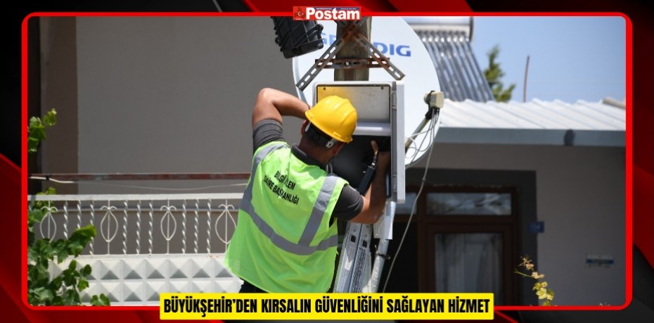 BÜYÜKŞEHİR’DEN KIRSALIN GÜVENLİĞİNİ SAĞLAYAN HİZMET