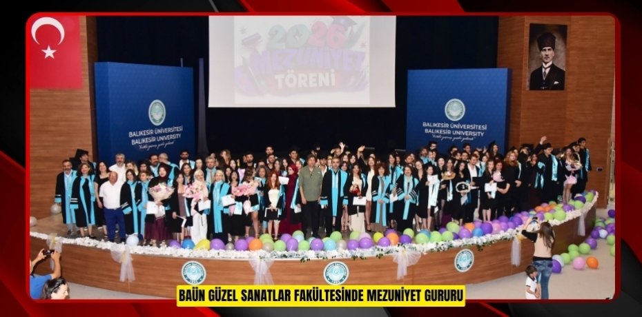 BAÜN GÜZEL SANATLAR FAKÜLTESİNDE MEZUNİYET GURURU