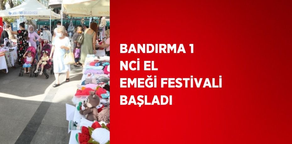 BANDIRMA 1 NCİ EL EMEĞİ FESTİVALİ BAŞLADI