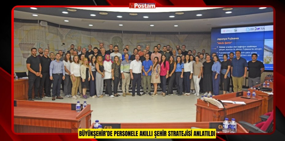 BÜYÜKŞEHİR’DE PERSONELE AKILLI ŞEHİR STRATEJİSİ ANLATILDI