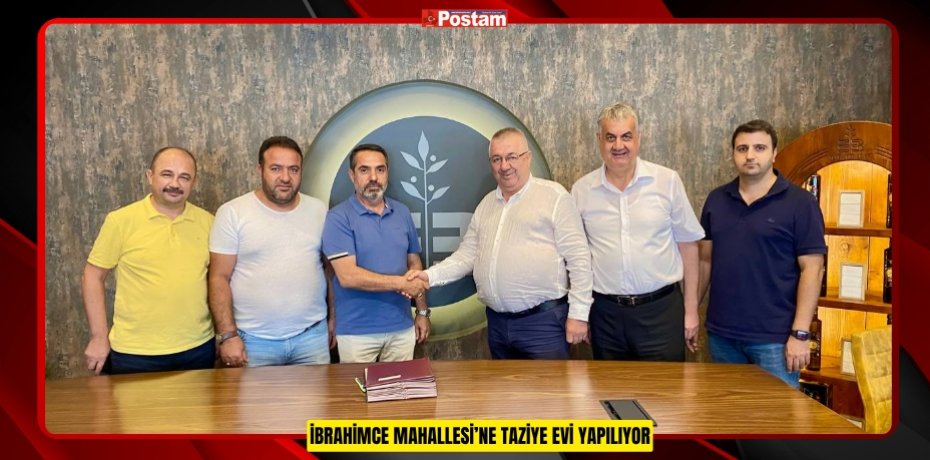 İBRAHİMCE MAHALLESİ’NE TAZİYE EVİ YAPILIYOR