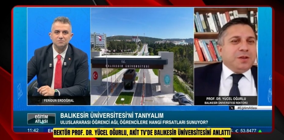 REKTÖR PROF. DR. YÜCEL OĞURLU, AKİT TV'DE BALIKESİR ÜNİVERSİTESİNİ ANLATTI