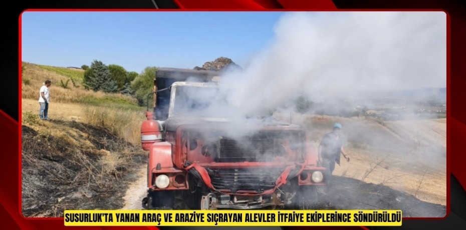 Susurluk'ta yanan araç ve araziye sıçrayan alevler itfaiye ekiplerince söndürüldü  