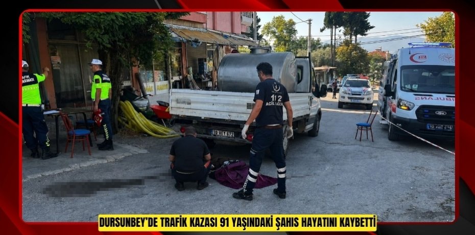 Dursunbey’de trafik kazası: 91 yaşındaki şahıs hayatını kaybetti