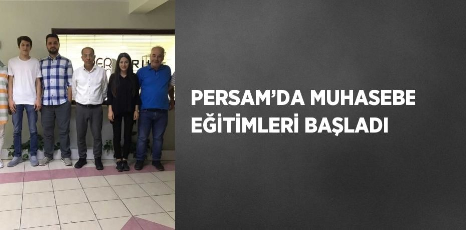 PERSAM’DA MUHASEBE EĞİTİMLERİ BAŞLADI