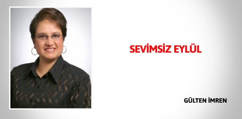 SEVİMSİZ EYLÜL