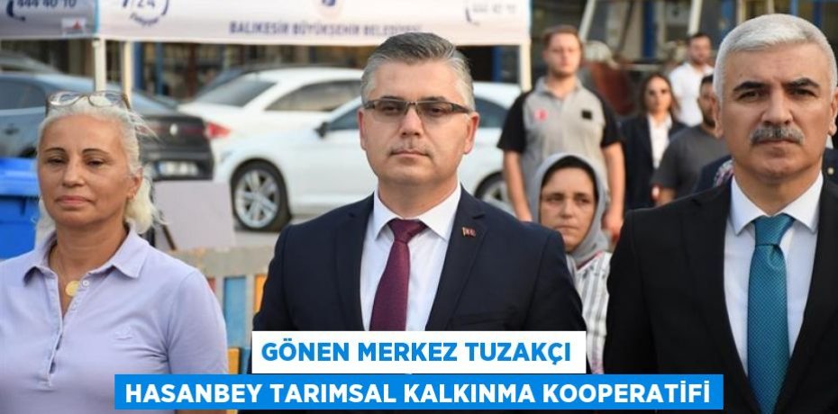 Gönen Merkez Tuzakçı Hasanbey Tarımsal Kalkınma Kooperatifi