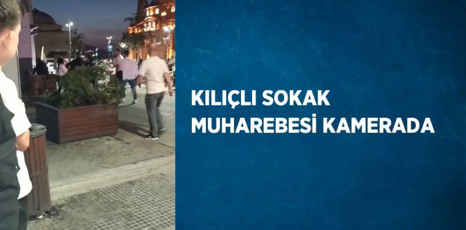 KILIÇLI SOKAK MUHAREBESİ KAMERADA