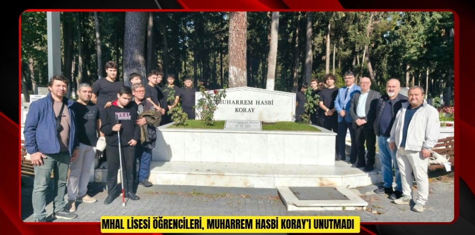 MHAL lisesi öğrencileri, Muharrem Hasbi Koray’ı unutmadı  