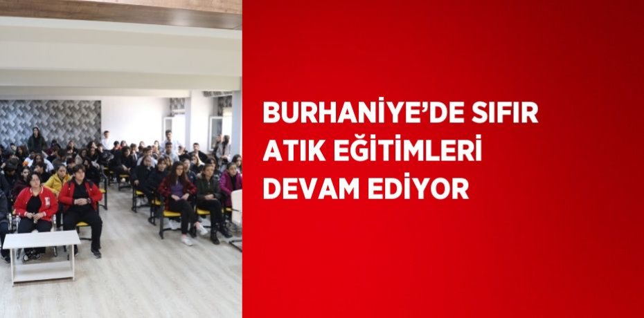 BURHANİYE’DE SIFIR ATIK EĞİTİMLERİ DEVAM EDİYOR