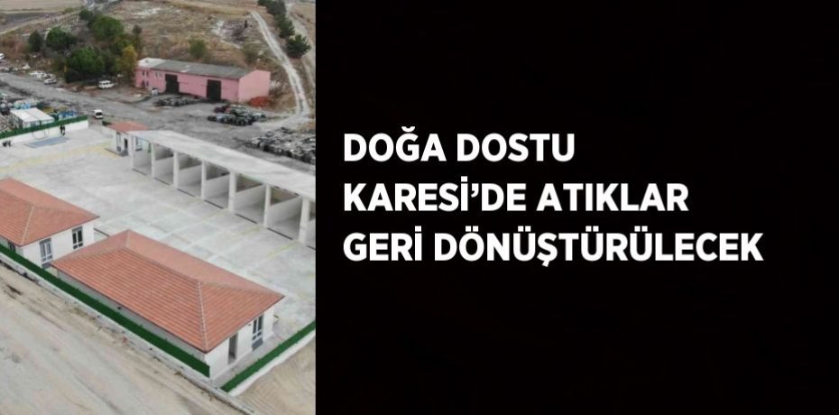 DOĞA DOSTU KARESİ’DE ATIKLAR GERİ DÖNÜŞTÜRÜLECEK