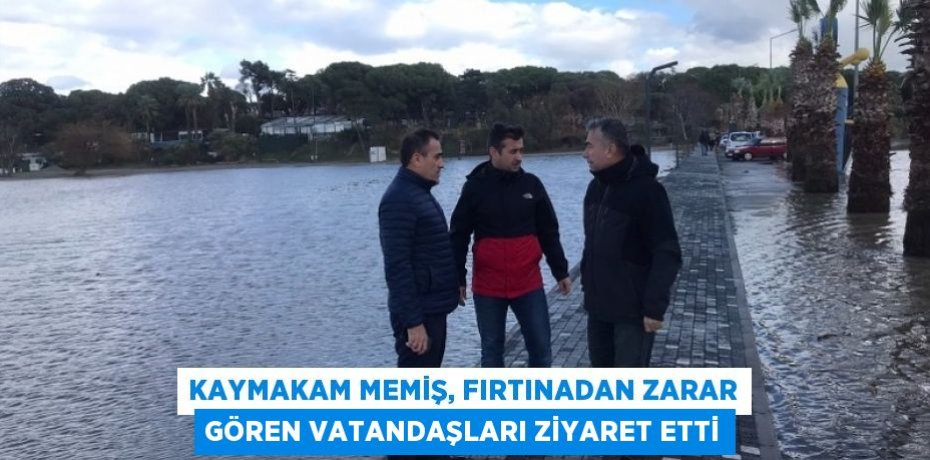 Kaymakam Memiş, fırtınadan zarar gören vatandaşları ziyaret etti