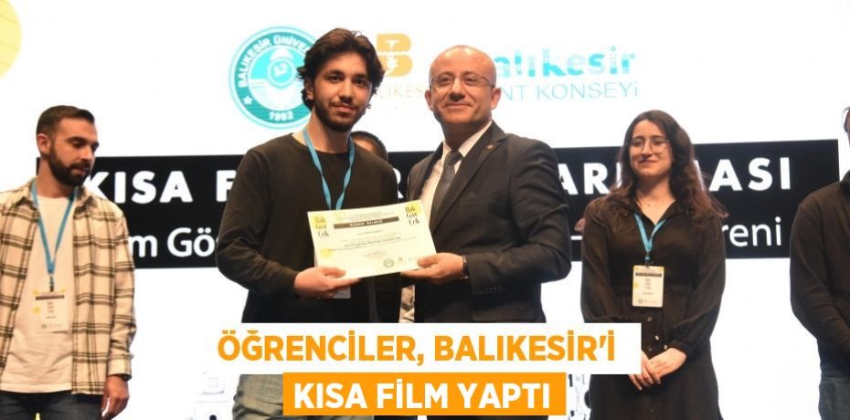 ÖĞRENCİLER, BALIKESİR’İ  KISA FİLM YAPTI