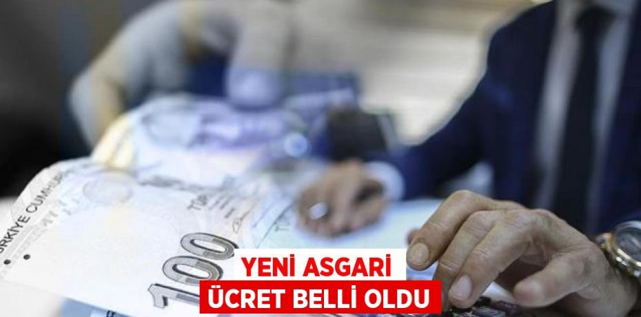 Yeni asgari ücret belli oldu