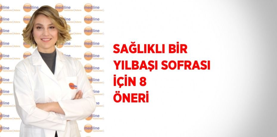 SAĞLIKLI BİR YILBAŞI SOFRASI İÇİN 8 ÖNERİ